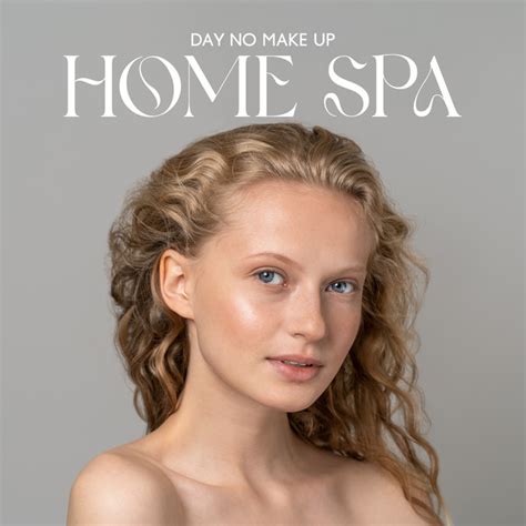 Day No Make Up Home Spa Music Relaxation Therapy And Skin Care