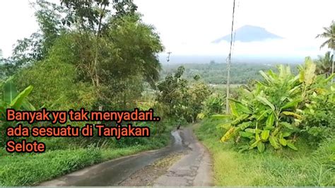 Tanjakan Selote Di Puncaknya Menyimpan View Keindahan Youtube