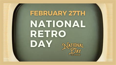 National Retro Day February 27th National Day Calendar YouTube