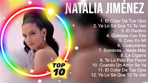 Natalia Jiménez Grandes Exitos Enganchados Sus Mejores Éxitos 2023