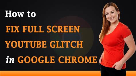 How To Fix Full Screen Youtube Glitch In Google Chrome YouTube