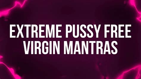 Extreme Pussy Free Virgin Mantras Mature Porn Feat ForeverVirgin XHamster