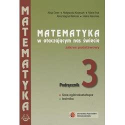 Matematyka w otaczającym nas świecie LO kl 3 podręcznik zakres