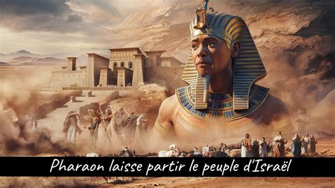 Pharaon laisse partir le peuple d Israël Conte et Légende Trente et