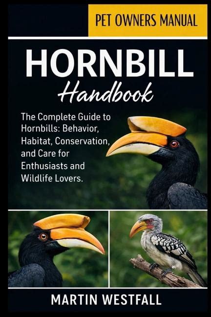 hornbill handbook  complete guide  hornbills behavior habitat
