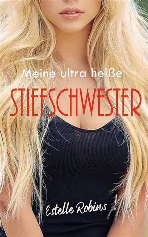 Meine Ultra Heiße Stiefschwester Erotische Geschichte Ebook Robins Estelle Amazonde