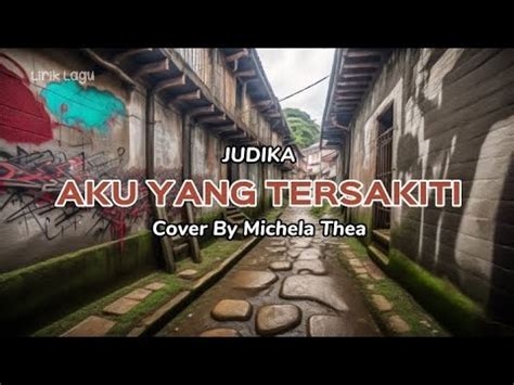 Aku Yang Tersakiti Judika Cover Dan Lirik Lagu Cover By Michela