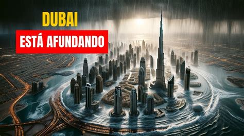 Dubai Est Afundando Inunda Es Extremas E Tempestades Abalam Os