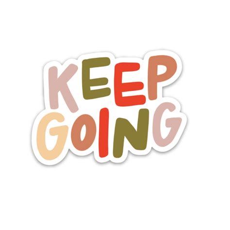 Keep Going Sticker Motivational And Inspirational Self Care Designs