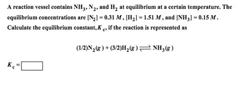 Solved A Reaction Vessel Contains Nh N And H At Chegg