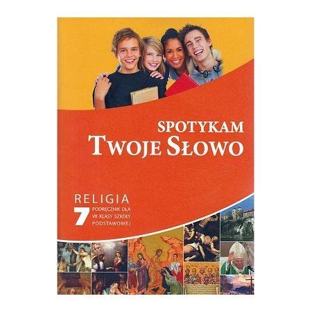 Spotykam Twoje Słowo Podręcznik do religii do 7 10882362556