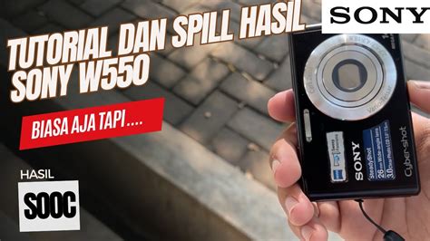 review digicam sony  tutorial  pakai sony  spill hasil
