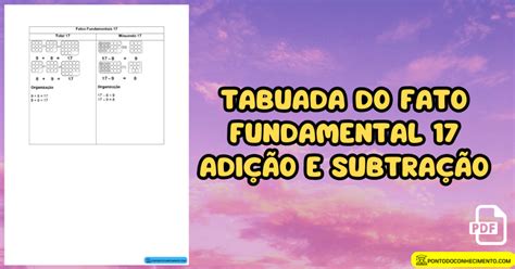 Arquivo de Tabuada do fato fundamental 17 adição e subtração pronta