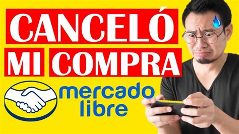 Que Pasa Si Mercado Libre Cancelo Mi Compra Youtube