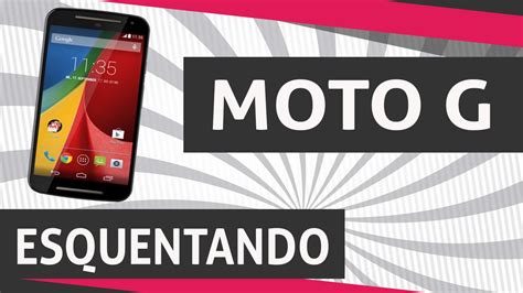 MOTO G ESQUENTANDO e TRAVANDO SOLUÇÃO YouTube