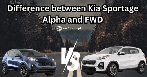 Difference Between Kia Sportage Alpha And Fwd