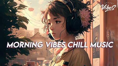 Morning Vibes Chill Music Good Tiktok Songs Playlist English