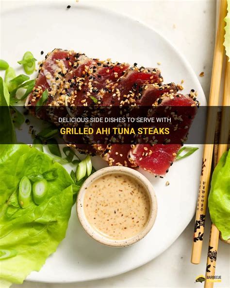 Delicious Side Dishes To Serve With Grilled Ahi Tuna Steaks Shungrill