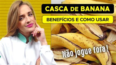 Benef Cios Da Casca De Banana N O Jogue Fora Incr Vel Para Sa De