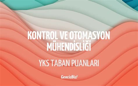 Kontrol Ve Otomasyon M Hendisli I Taban Puanlar Gencizbiz