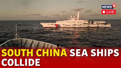 South China Sea Ship Collison Live Chinese And Philippine Ships