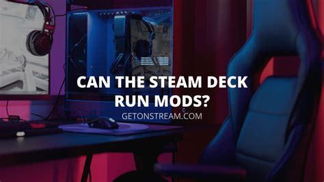 Can I Use Mods On The Steam Deck? - [Answered] - Get On Stream