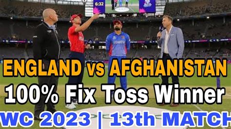 Eng Vs Afg Toss Prediction England Vs Afghanistan Toss