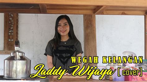 Wegah Kelangan Cover Laddy Wijaya Youtube