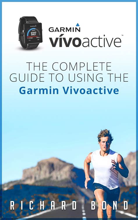 Garmin Vivoactive The Complete Guide To Using The Garmin Vivoactive