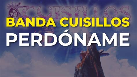 Banda Cuisillos Perdóname Audio Oficial YouTube