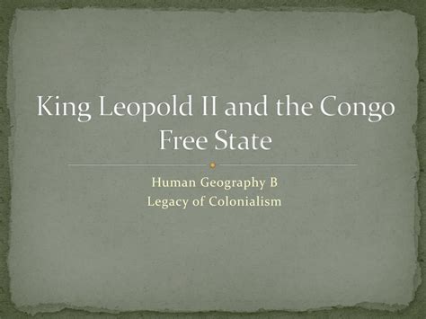 PPT - King Leopold II and the Congo Free State PowerPoint Presentation ...