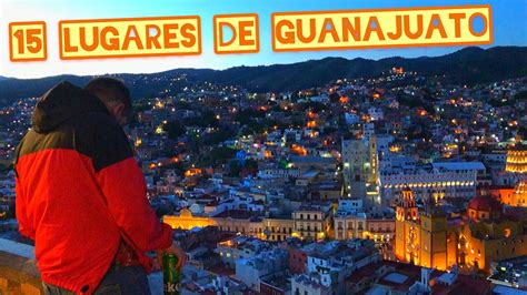 15 Lugares De Guanajuato Que Debes De Conocer YouTube