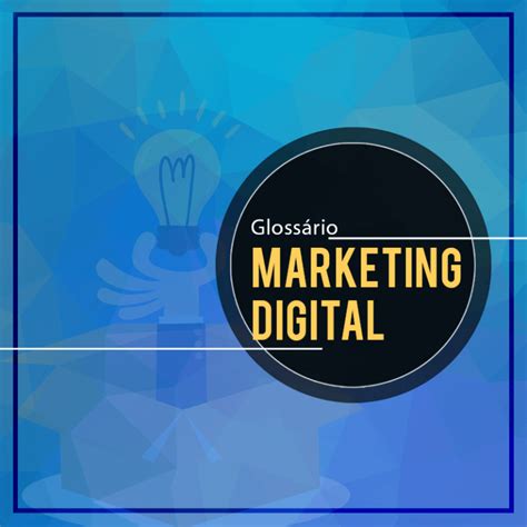 Glossário De Marketing Digital Principais Métricas E Termos Do Marketing