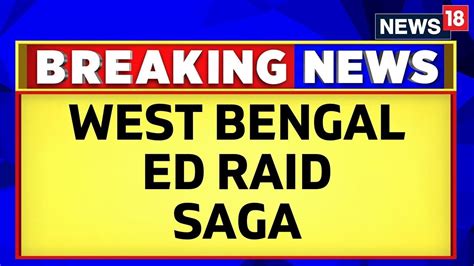 Watch ED Conducts Raids At Residences Of West Bengal Ministers | News ...