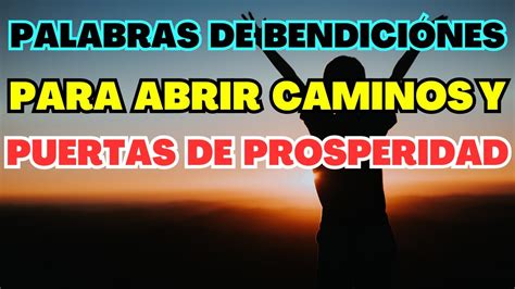 Palabras De Bendici Nes Para Abrir Caminos Y Puertas De Prosperidad