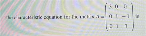 Solved The characteristic equation for the matrix | Chegg.com