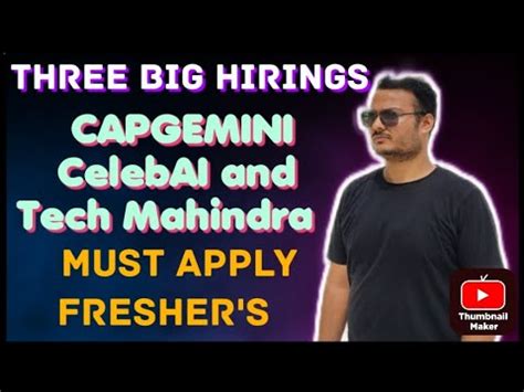 Capgemini Tech Mahindra And Celebai Hiring Three Big Hirings