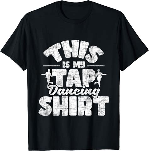 This Is My Tap Dancing Shirt Tap Dancer Tap Dance T Shirt