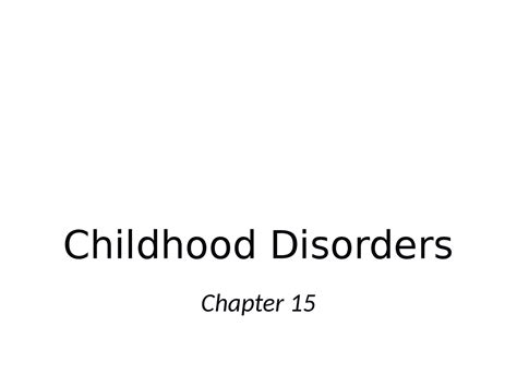 Childhood Disorders - Abnormal Psychology | PSYC 3014 - Docsity