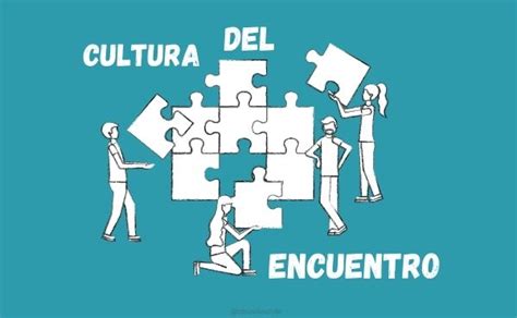 Una Cultura Del Encuentro