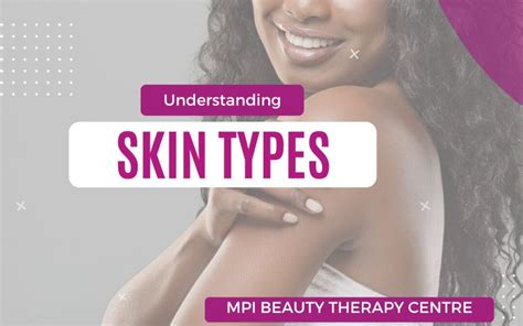 Understanding Skin Types Mpi Beauty Therapy Centre