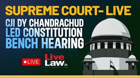 SUPREME COURT LIVE CJI DY Chandrachud Led Constitution Bench YouTube