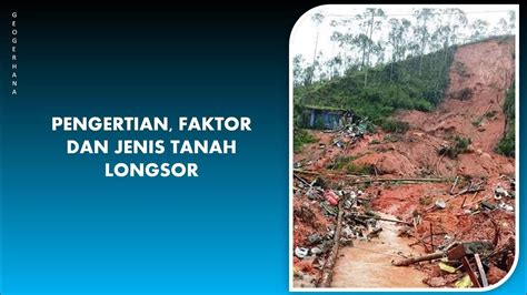 Pengertian Faktor Dan Jenis Tanah Longsor Youtube