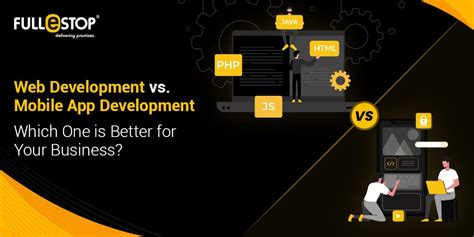 Web Development Vs Mobile App Development Which One Is Best For Your