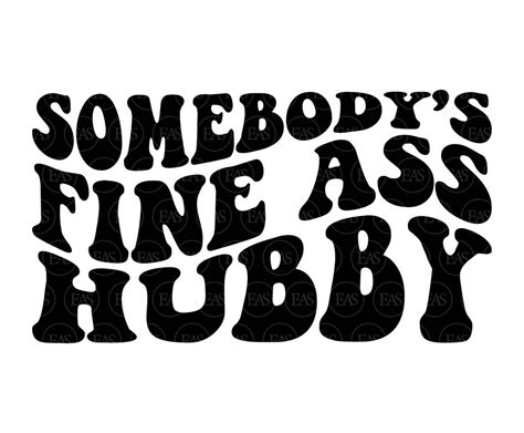 Somebody S Fine Ass Hubby Svg Husband Svg Hot Husband Svg Groom Svg