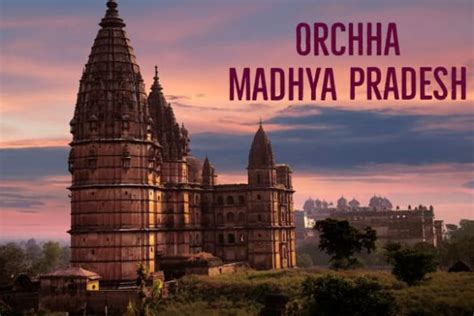 All About Orchha Fort And Places To Visit In Orchha Madhya Pradesh