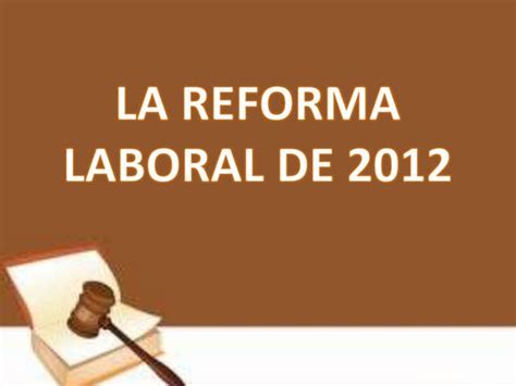 La Reforma Laboral De 2012 Ppt