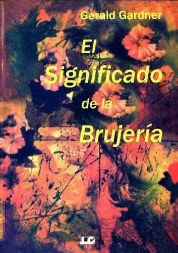 El Significado De La Brujeria Gardner Luis Carcamo MercadoLibre