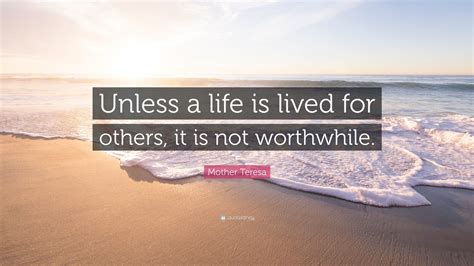 Mother Teresa Quote Unless A Life Is Lived For Others It Is Not