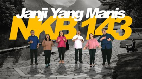 NYANYIKANLAH NYANYIAN BARU NKB 143 JANJI YANG MANIS YouTube